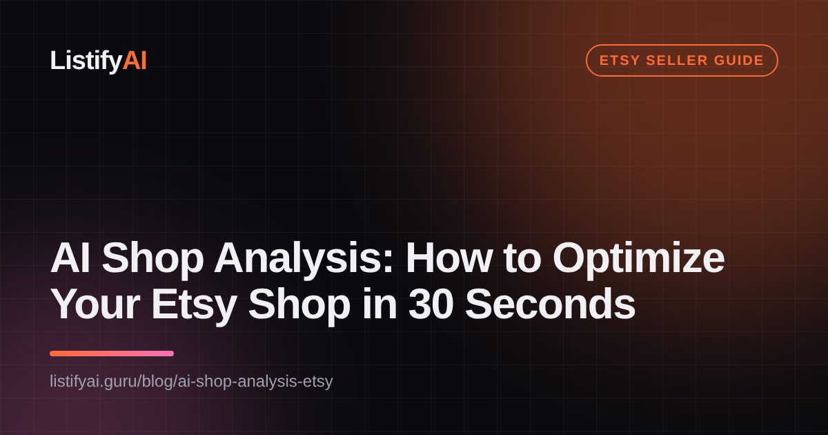AI Shop Analysis: How to Optimize Your Etsy Shop in 30 Seconds