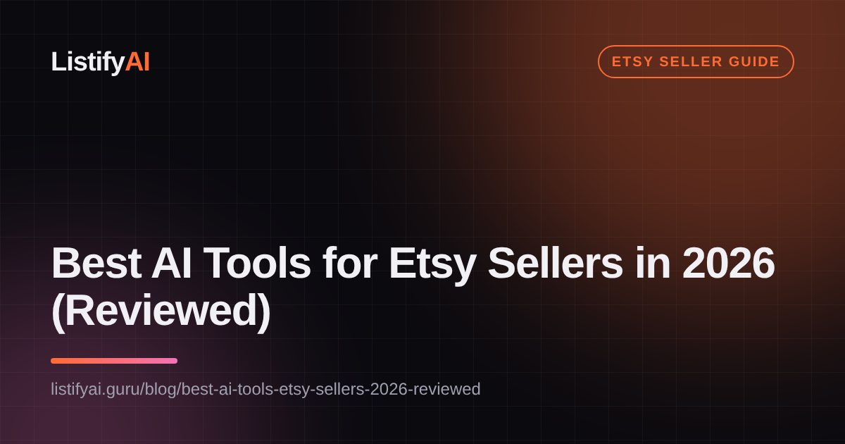 Best AI Tools for Etsy Sellers in 2026 (Reviewed)