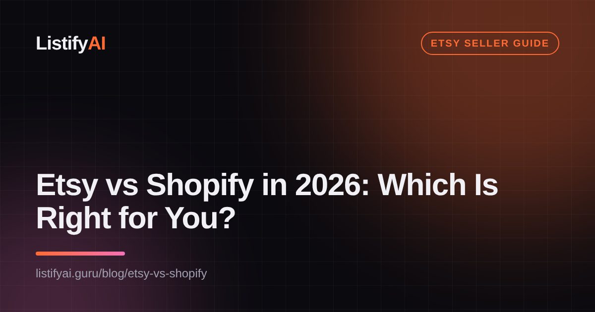 Etsy vs Shopify in 2026: Which Is Right for You?