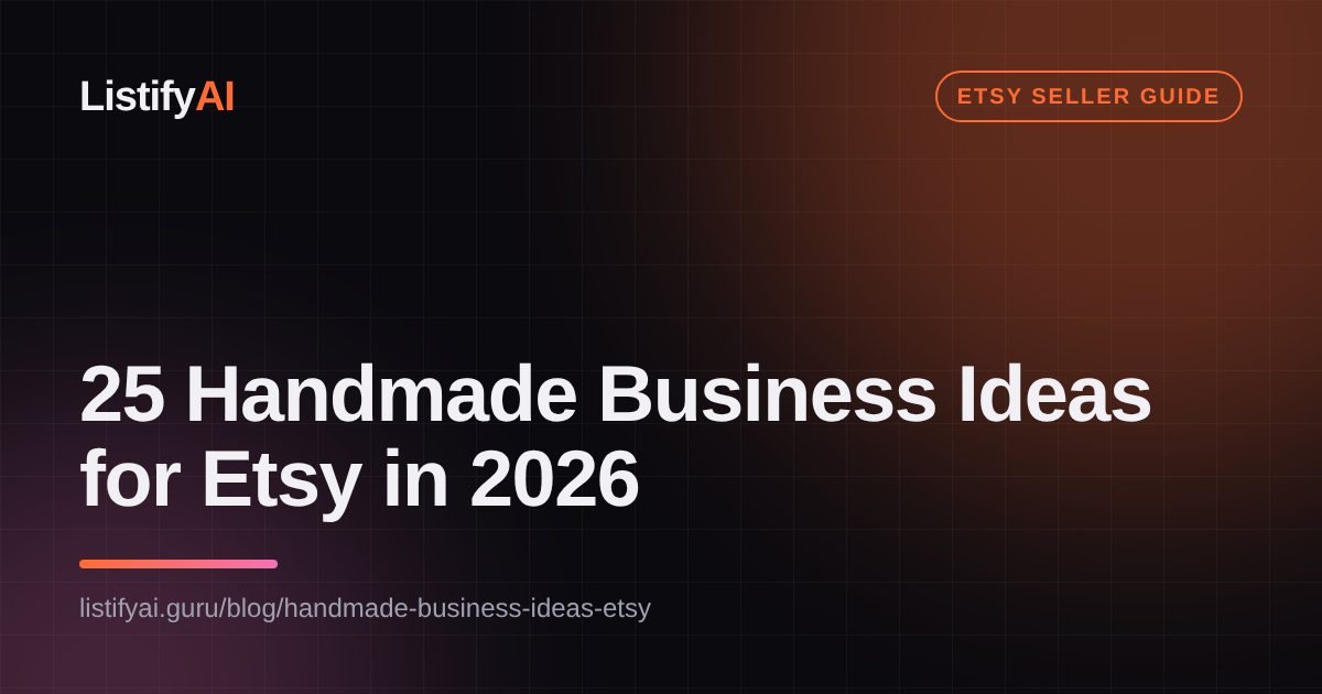 25 Handmade Business Ideas for Etsy in 2026