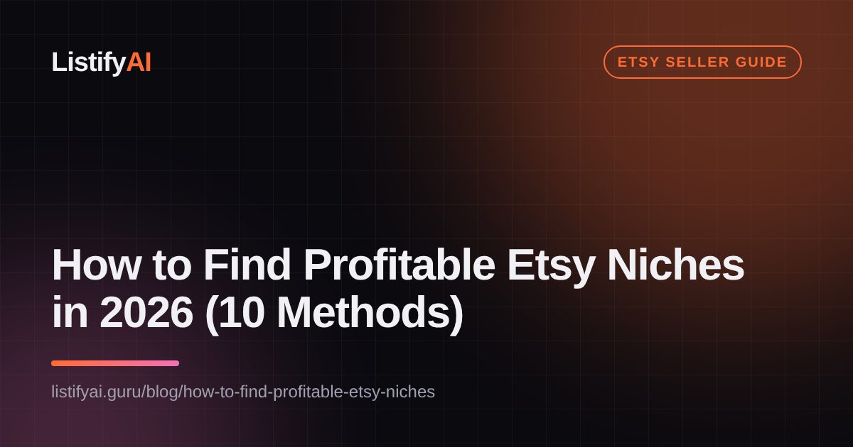 How to Find Profitable Etsy Niches in 2026 (10 Methods)