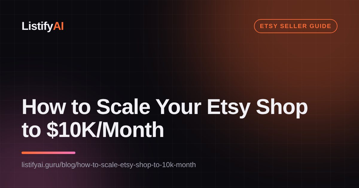 How to Scale Your Etsy Shop to $10K/Month