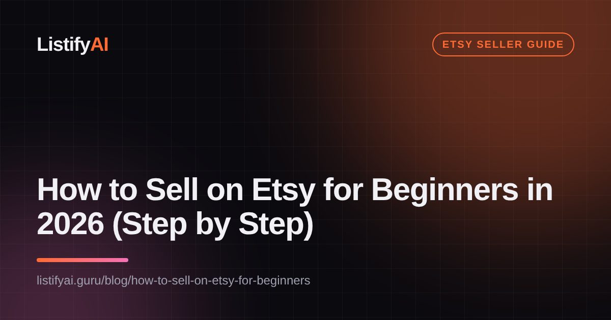 How to Sell on Etsy for Beginners in 2026 (Step by Step)