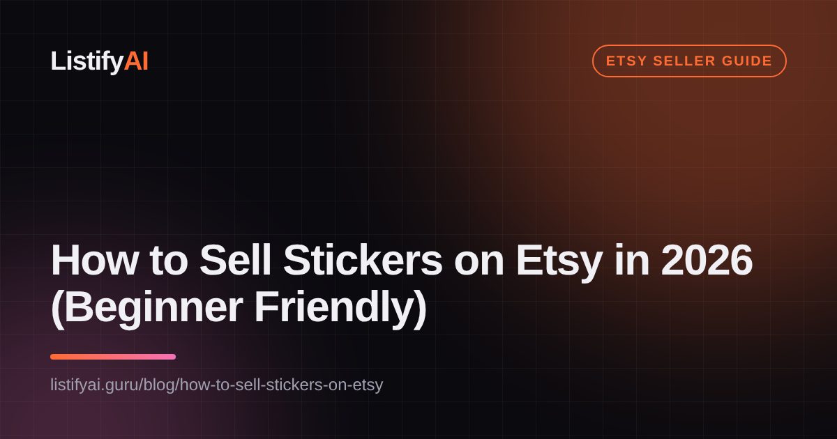 How to Sell Stickers on Etsy in 2026 (Beginner Friendly)