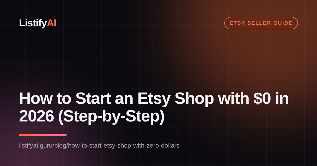 How to Start an Etsy Shop with $0 in 2026 (Step-by-Step)