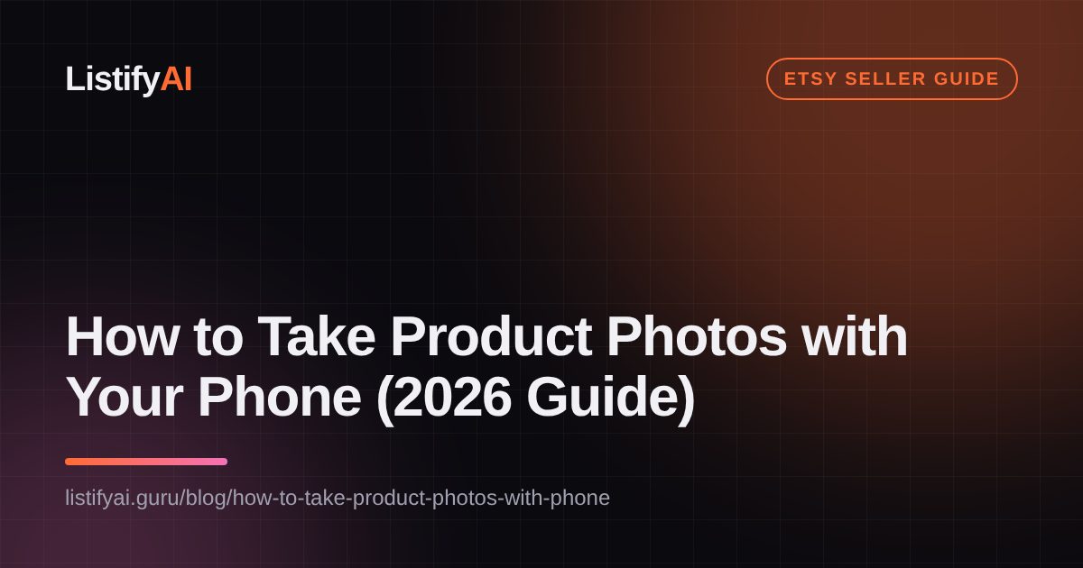 How to Take Product Photos with Your Phone (2026 Guide)